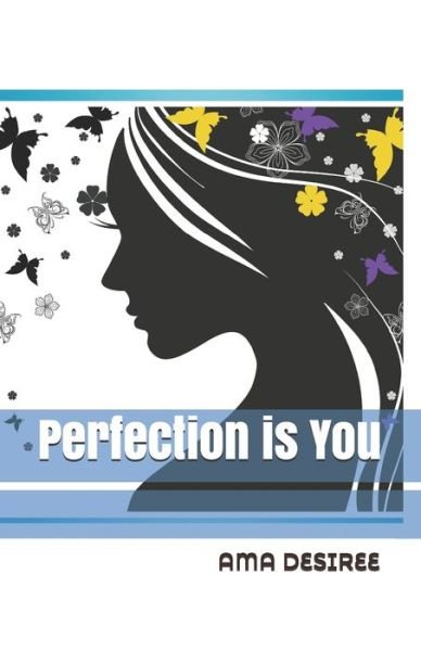 Cover for Ama Desiree · Perfection is You (Paperback Bog) (2020)