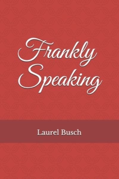 Cover for Laurel P Busch · Frankly Speaking (Paperback Book) (2020)