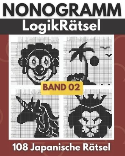 Cover for Happy Bottlerz · Nonogramm LogikRatsel: Obere Mittelstufe bis schwere Stufe Picross, Hanjie, Griddlers Logik Puzzlespiel Buch - Band 02 (Paperback Book) (2021)