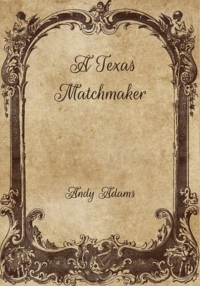 Cover for Andy Adams · A Texas Matchmaker (Paperback Book) (2021)
