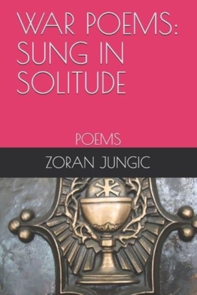 Cover for Zoran Jungic · War Poems (Paperback Book) (2021)