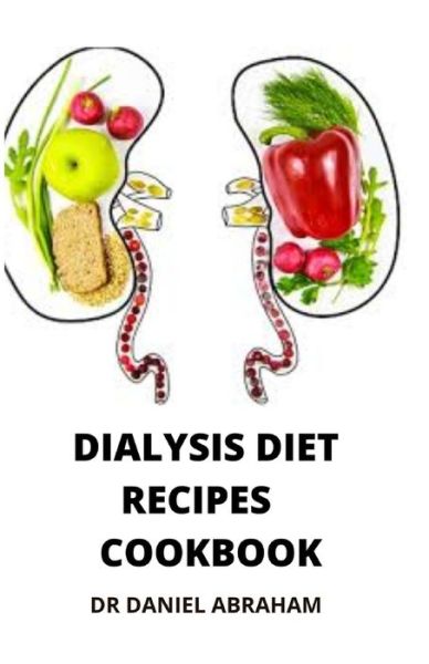 Cover for Daniel Abraham · Dialysis Diet Recipes Cookbook (Paperback Book) (2021)