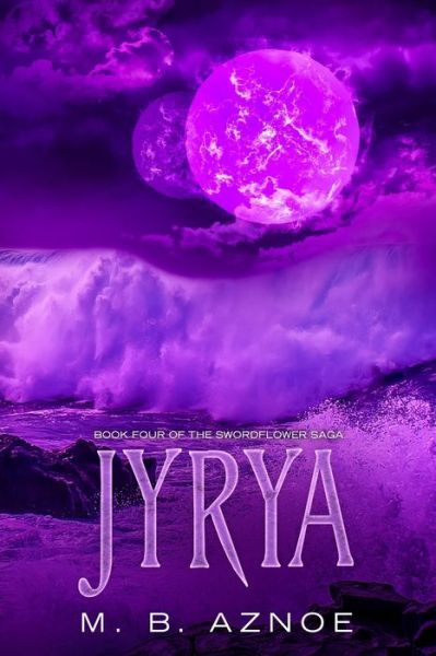 Cover for M B Aznoe · Jyrya - Swordflower Saga (Paperback Book) (2021)