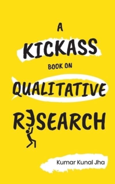 Cover for Jha Kumar Kunal Jha · A Kickass Book on Qualitative Research (Pocketbok) (2021)