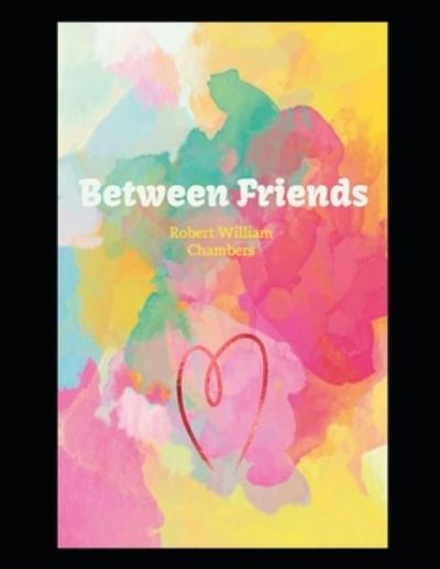 Cover for Robert Chambers · Between Friends (Paperback Book) (2021)