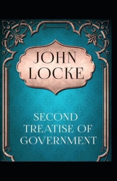 Two Treatises of Government - John Locke - Kirjat - Independently Published - 9798741147580 - tiistai 20. huhtikuuta 2021