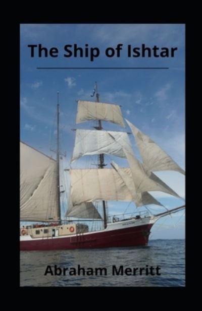 Cover for Abraham Merritt · The Ship of Ishtar illustrated (Paperback Book) (2021)