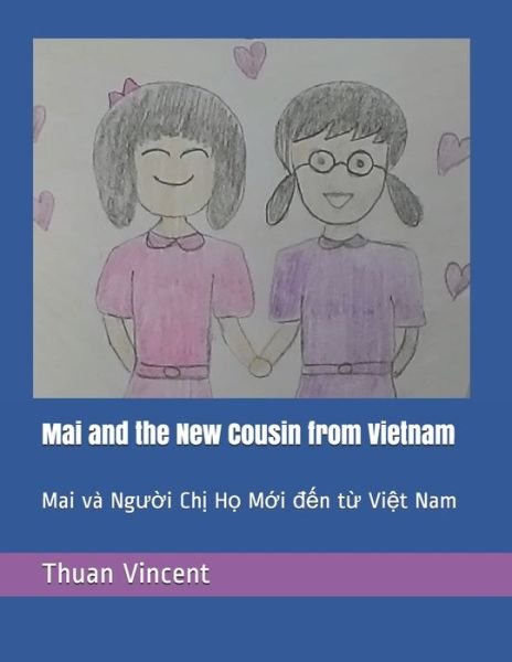 Cover for Thuan Vincent · Mai and the New Cousin from Vietnam: Mai va Ng&amp;#432; &amp;#7901; i Ch&amp;#7883; H&amp;#7885; M&amp;#7899; i &amp;#273; &amp;#7871; n t&amp;#7915; Vi&amp;#7879; t Nam - Mai Books (Paperback Book) (2021)