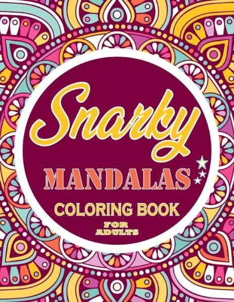 Cover for Thomas Alpha · Snarky mandalas Coloring Book For Adults: Adults Gift - adult coloring book - Mandalas coloring book - cuss word coloring book - adult swearing coloring book (100 pages) (Pocketbok) (2021)