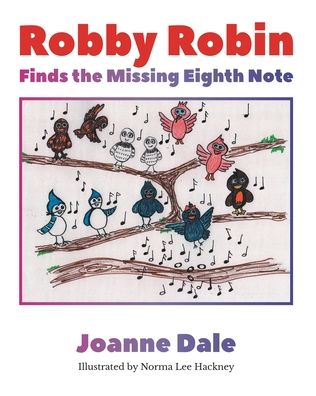 Cover for Joanne Dale · Robby Robin Finds the Missing Eighth Note - Robby Robin (Pocketbok) (2022)