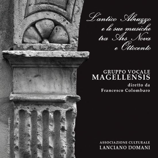 Cover for Magellensis Gruppo Vocale · Magellensis Gruppo Vocale - L Antico Abruzzo E Le Sue (CD) (2014)