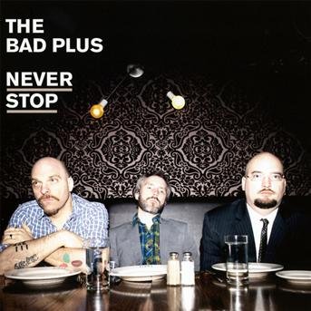 Cover for Bad Plus · Never Stop (CD) [Limited edition] (2010)