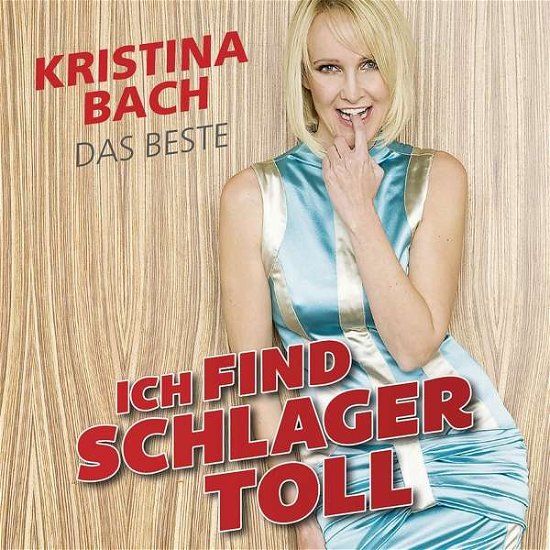 Cover for Kristina Bach · Ich Finde Schlager Toll - Das Beste (CD) (2019)