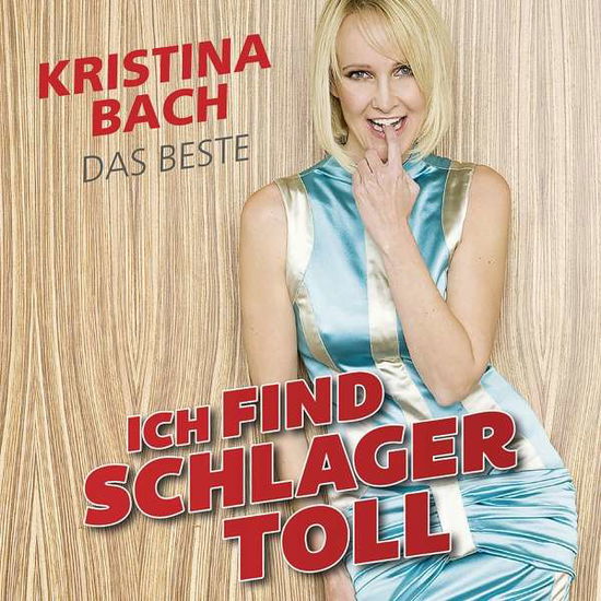 Ich Finde Schlager Toll - Das Beste - Kristina Bach - Musik - KOCH - 0602577379581 - 28. februar 2019