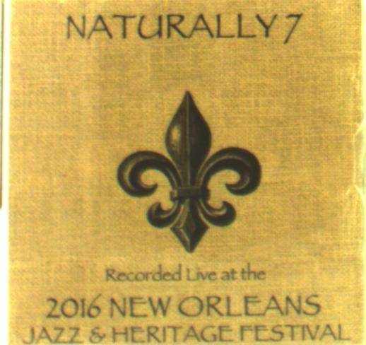 Cover for Naturally 7 · Live at Jazzfest 2016 (CD) (2016)