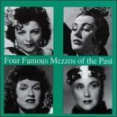 Cover for Four Famous Mezzo-sopranos of the Past / Various (CD) (1999)