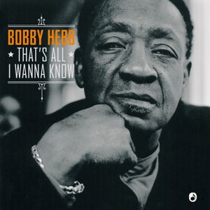 Cover for Bobby Hebb · That's All I Wanna Know (CD) [Remastered edition] (2016)