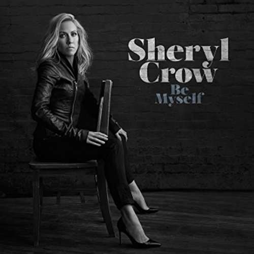 Cover for Sheryl Crow · Be Myself (CD) [Japan Import edition] (2017)