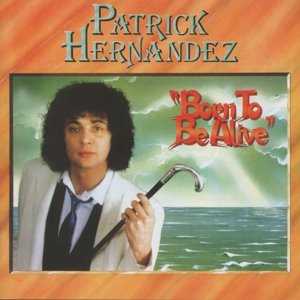 Cover for Patrick Hernandez · Born to Be Alive ~ Expanded Edition (CD) [Expanded edition] (2013)