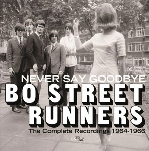 Never Say Goodbye ~ the Complete Recordings 1964-1966 - Bo Street Runners - Musik - RPM - 5013929599581 - 17. november 2014