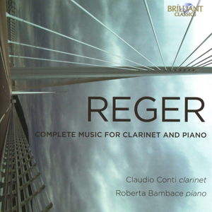 Complete Music for Clarinet & Piano - M. Reger - Musik - BRILLIANT CLASSICS - 5028421952581 - 24. Februar 2016