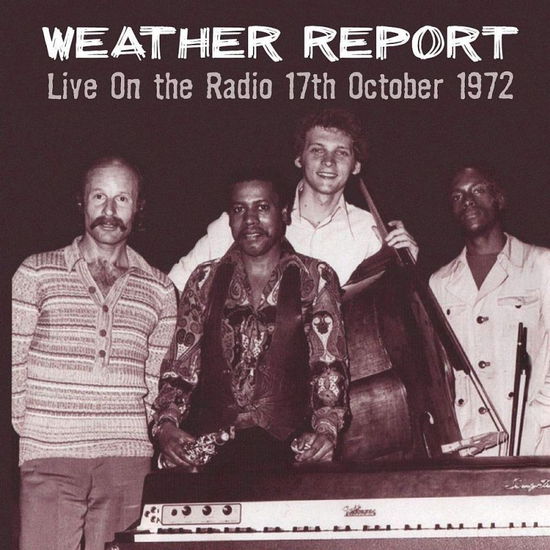 Live On The Radio 17Th October. 1972 - Weather Report - Musikk - GREYSCALE - 5056083203581 - 24. mai 2019