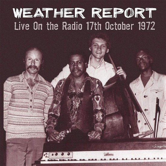 Cover for Weather Report · Live on Radio 17 Oct. 1972 (CD) (2019)