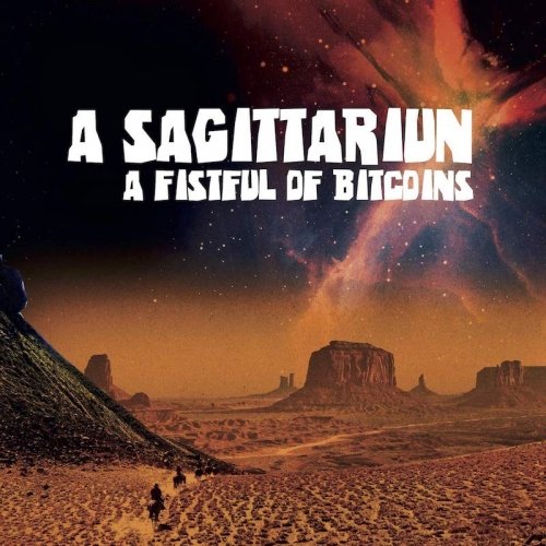 Fistful Of Bitcoins - A Sagittariun - Music - ELASTIC DREAMS - 5057805523581 - November 1, 2019