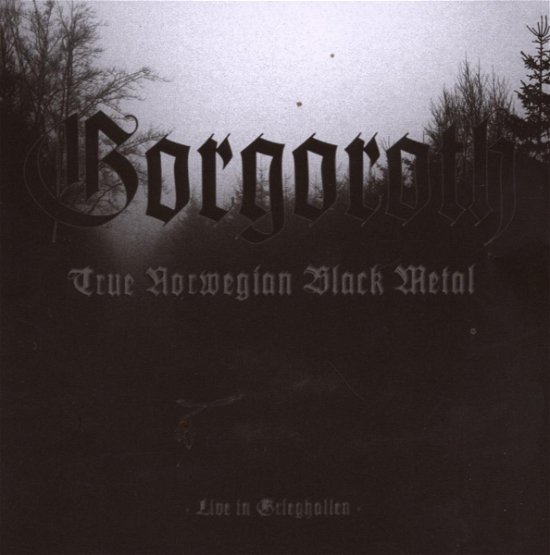 True Norwegian Black Metal - Gorgoroth - Musikk - REGAIN - 7320470096581 - 19. juni 2008