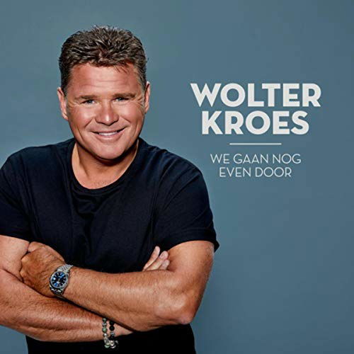 We Gaan Nog Even Door - Wolter Kroes - Muziek - WOLF - 8718456078581 - 11 oktober 2018