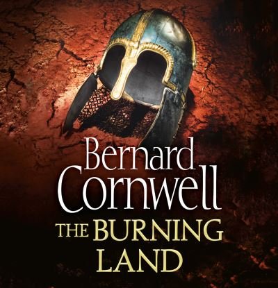 Cover for Bernard Cornwell · The Burning Land - The Last Kingdom Series (Audiobook (CD)) [Unabridged edition] (2009)