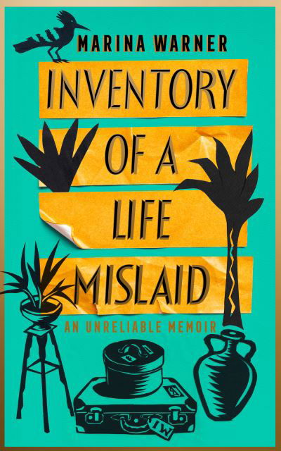 Cover for Marina Warner · Inventory of a Life Mislaid: An Unreliable Memoir (Inbunden Bok) (2021)