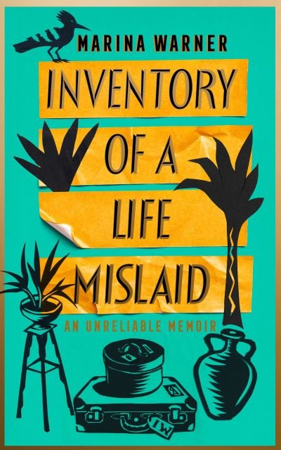 Cover for Marina Warner · Inventory of a Life Mislaid: An Unreliable Memoir (Hardcover bog) (2021)