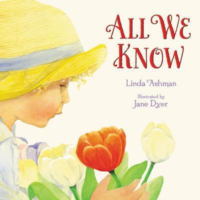 All We Know - Linda Ashman - Książki - HarperCollins - 9780061689581 - 8 marca 2016