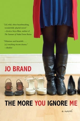 Cover for Jo Brand · The More You Ignore Me: a Novel (Pocketbok) (2010)