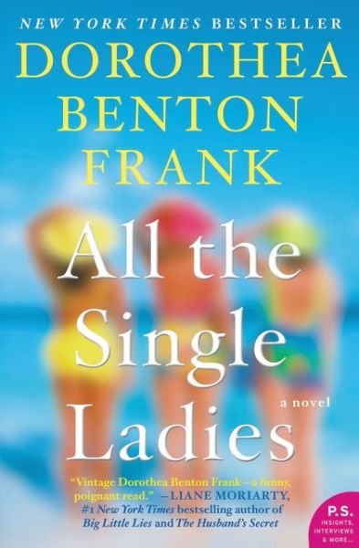 Cover for Dorothea Benton Frank · All the Single Ladies: A Novel (Paperback Book) (2016)