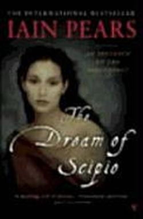 Cover for Iain Pears · The Dream Of Scipio (Paperback Book) (2003)