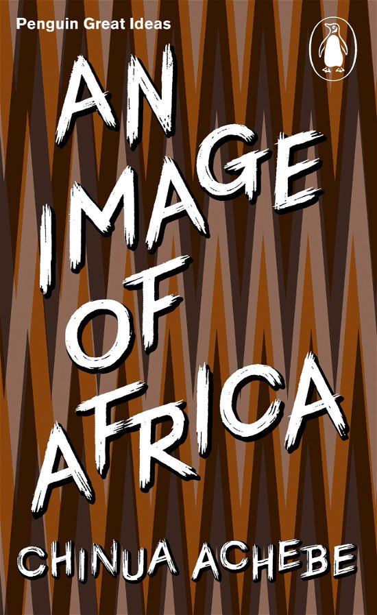 An Image of Africa - Penguin Great Ideas - Chinua Achebe - Bøger - Penguin Books Ltd - 9780141192581 - August 26, 2010