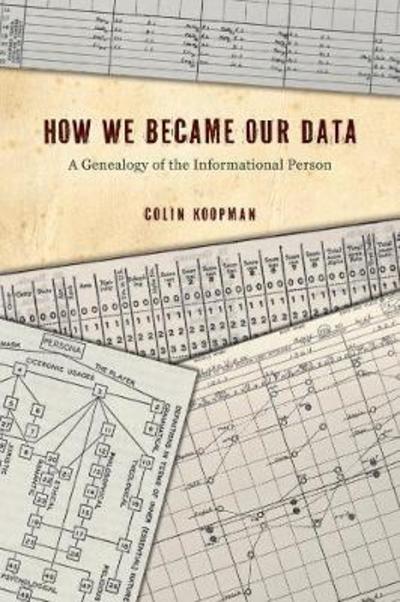 Cover for Colin Koopman · How We Became Our Data: A Genealogy of the Informational Person (Paperback Book) (2019)