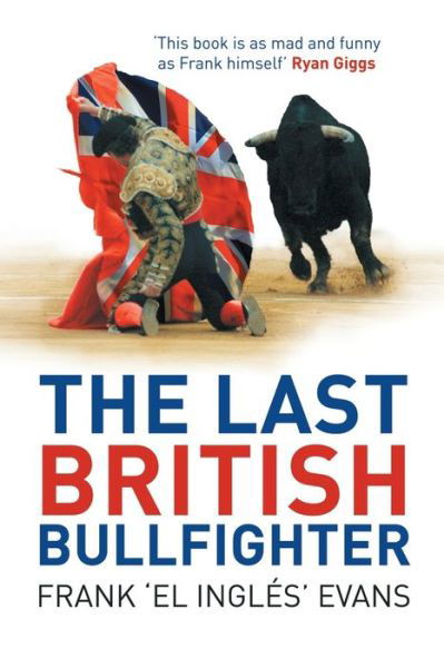 Cover for Frank Evans · The Last British Bullfighter (Paperback Bog) (2013)