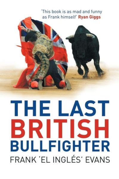 Cover for Frank Evans · The Last British Bullfighter (Paperback Book) (2013)