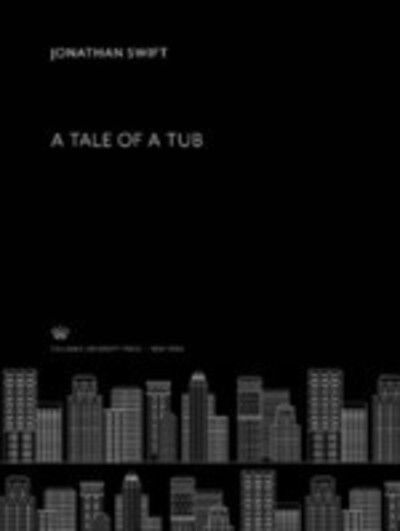 Tale of a Tub - Jonathan Swift - Outro - Columbia University Press - 9780231901581 - 8 de dezembro de 2021
