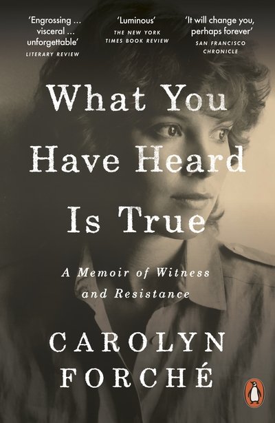 Cover for Carolyn Forche · What You Have Heard Is True: A Memoir of Witness and Resistance (Pocketbok) (2020)