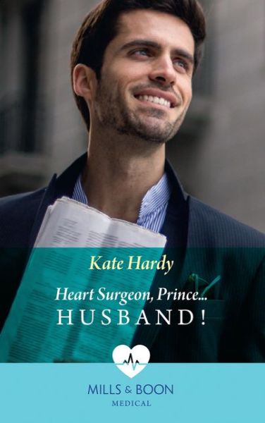 Heart Surgeon, Prince...Husband! - Kate Hardy - Books - HarperCollins Publishers - 9780263269581 - January 24, 2019