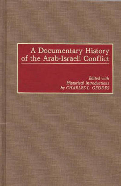 Cover for Charles L. Geddes · A Documentary History of the Arab-Israeli Conflict (Hardcover Book) [Annotated edition] (1991)