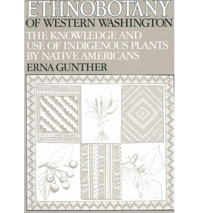 Ethnobotany of Western Washington: The Knowledge and Use of Indigenous Plants by Native Americans - Erna Gunther - Books - University of Washington Press - 9780295952581 - September 1, 1973