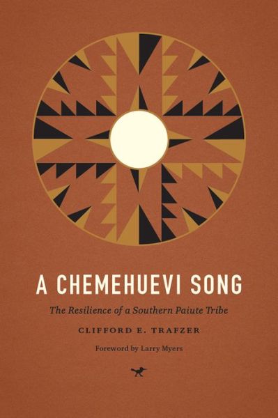 Cover for Clifford E. Trafzer · A Chemehuevi Song: The Resilience of a Southern Paiute Tribe - Indigenous Confluences (Hardcover Book) (2015)