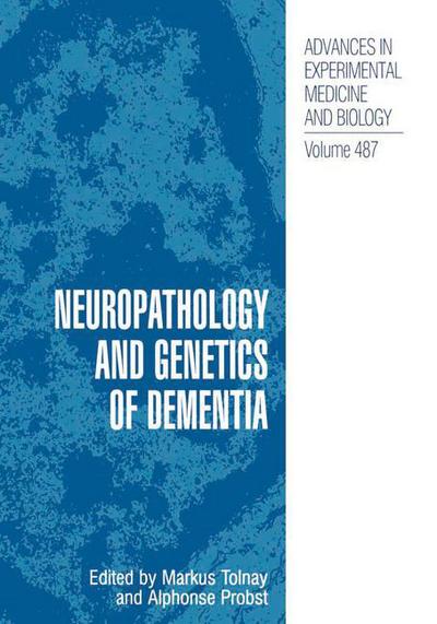 Cover for Markus Tolnay · Neuropathology and Genetics of Dementia - Advances in Experimental Medicine and Biology (Hardcover Book) [2001 edition] (2001)