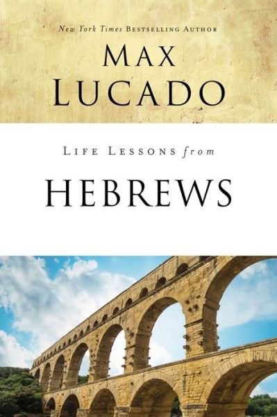 Life Lessons from Hebrews: The Incomparable Christ - Life Lessons - Max Lucado - Bøker - HarperChristian Resources - 9780310086581 - 24. januar 2019