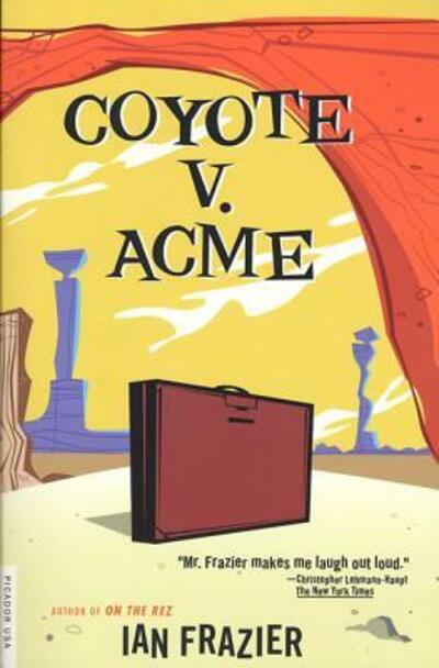 Cover for Ian Frazier · Coyote v. Acme (Bok) [1st Picador USA edition] (2002)